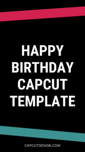 Read more about the article Happy Birthday Capcut Template